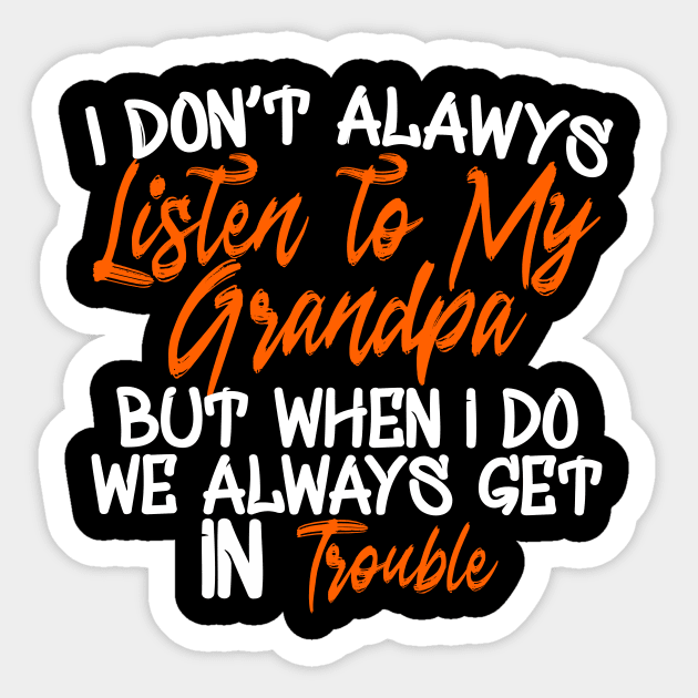 i Don't Always Listen to my Grandpa Sticker by Yyoussef101